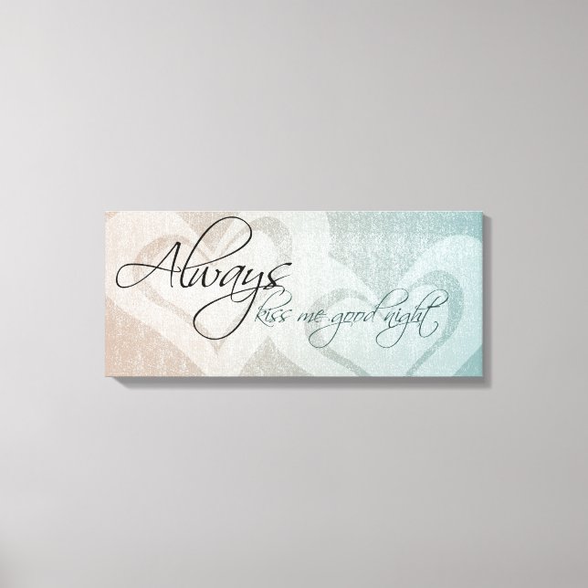 Always Kiss Me Goodnight Canvas Print (Front)