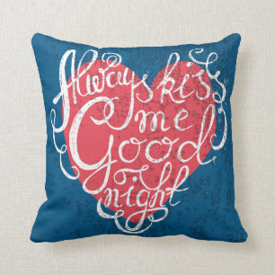 Always Kiss Me Goodnight Cushion