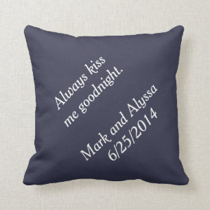 Always kiss me goodnight. cushion