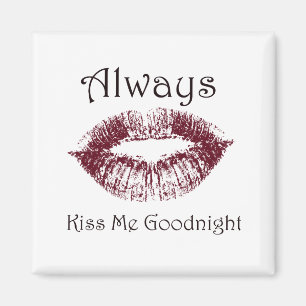 Always Kiss Me Goodnight lips Magnet