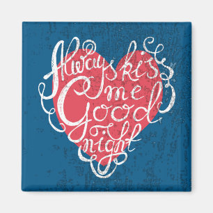 Always Kiss Me Goodnight Magnet