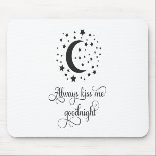 Always kiss me goodnight mouse mat