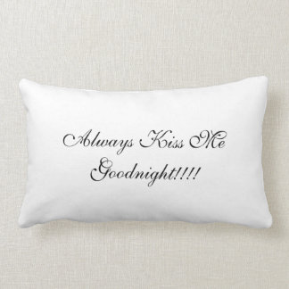 Always Kiss me Goodnight Pillow! Lumbar Cushion