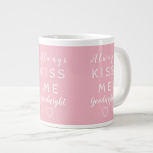 Always kiss me goodnight Pink and White Typography Large Coffee Mug