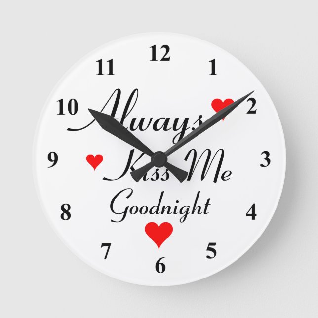 ALWAYS KISS ME GOODNIGHT romantic small wall Round Clock (Front)