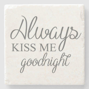 Always Kiss Me Goodnight Stone Coaster