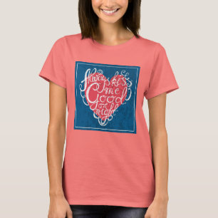 Always Kiss Me Goodnight T-Shirt