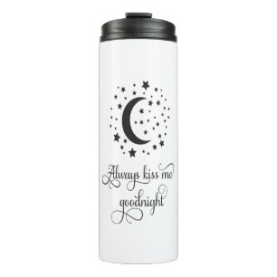 Always kiss me goodnight thermal tumbler
