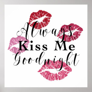 Always Kiss Me Goodnight With Kisses Poster