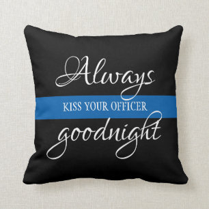 Always kiss your officer goodnight thin blue line cushion