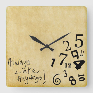 Always Late Anyways Wall Clock! Square Wall Clock