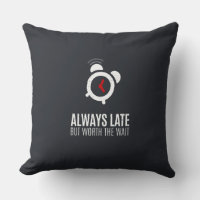 Always Late But Worth The Wait