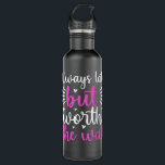 Always Late But Worth The Wait Funny 710 Ml Water Bottle<br><div class="desc">Always Late But Worth The Wait Funny</div>