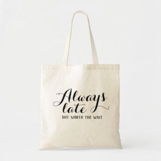 Always late but worth the wait tote bag