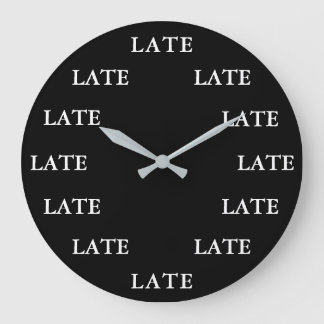 Always Late Funny Novelty Black and White Large Clock