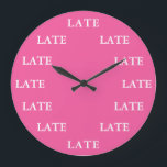 Always Late Funny Novelty PINK Large Clock<br><div class="desc">Always Late Funny Novelty Wall Clock.</div>