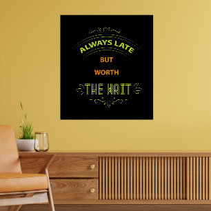 Always Late Funny Quotes Poster