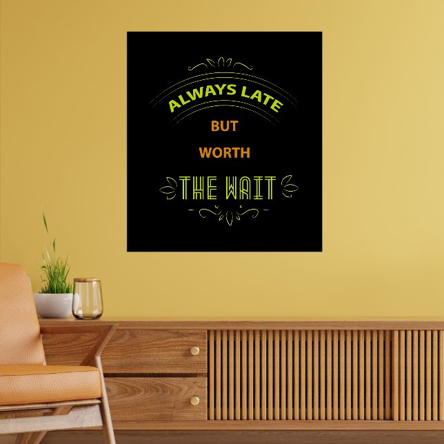Always Late Funny Quotes Poster (Living Room 2)