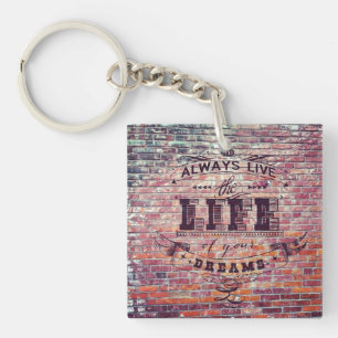 Always Live the life of your dreams Key Ring