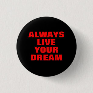 Always Live Your Dream Motivational 3 Cm Round Badge