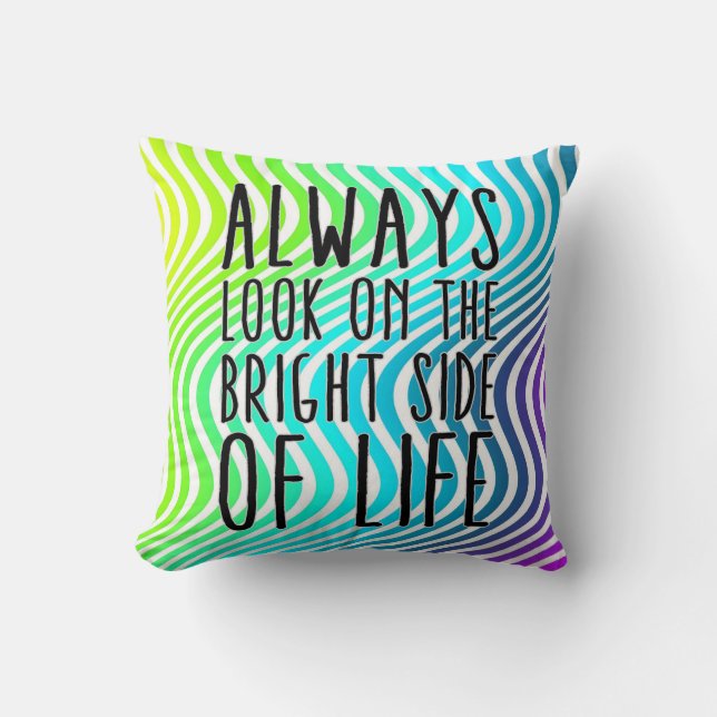 Always look on the bright side of life cushion (Front)