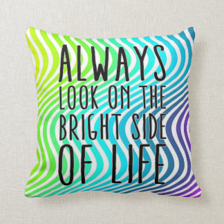 Always look on the bright side of life cushion