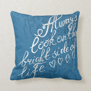 Always Look On The Bright Side Of Life Cushion