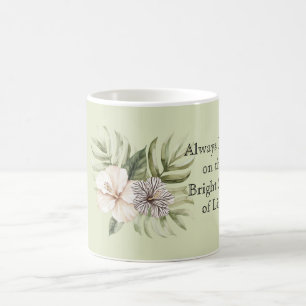 Always look on the bright side of life Hibiscus  Coffee Mug