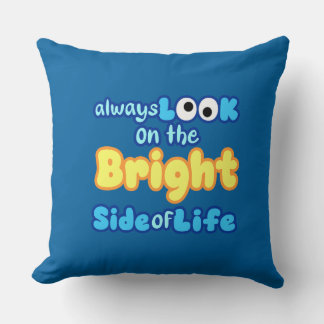 Always Look on the Bright Side of Life Pillow
