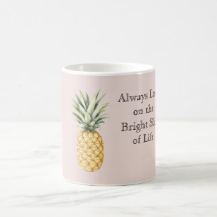 Always look on the bright side of life Pineapple Coffee Mug