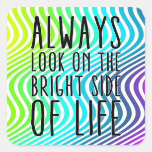 Always look on the bright side of life square sticker