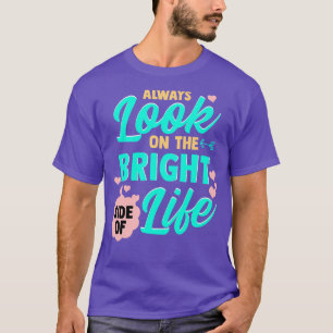 Always Look On The Bright Side Of Life T-Shirt