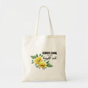 ALWAYS LOOK ON THE BRIGHT SIDE QUOTE TOTE BAG