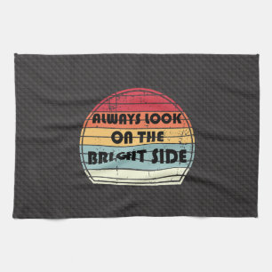 Always look on the bright side tea towel