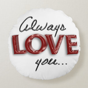 Always love you round cushion