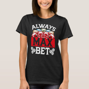 Always Max Bet Casino T-Shirt