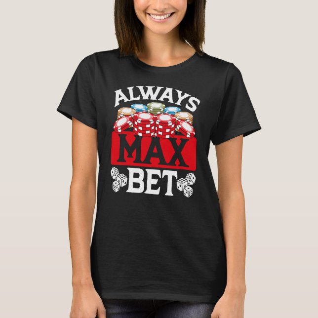 Always Max Bet Casino T-Shirt (Front)