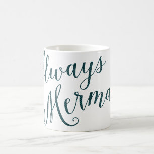 Always Mermaid typography quote design Coffee Mug
