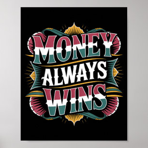 Always Money Wins Cash Mindset Success Poster