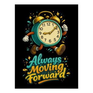 Always Moving Forward Inspirational Time Design Poster