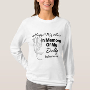 Always My Hero In Memory Daddy - Lung Cancer T-Shirt