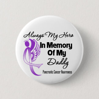 Always My Hero In Memory Daddy - Pancreatic Cancer 6 Cm Round Badge