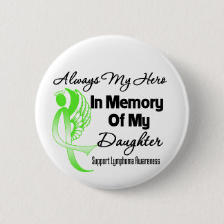 Always My Hero In Memory Daughter - Lymphoma 6 Cm Round Badge