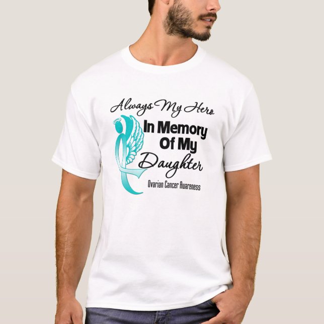 Always My Hero In Memory Daughter - Ovarian Cancer T-Shirt (Front)