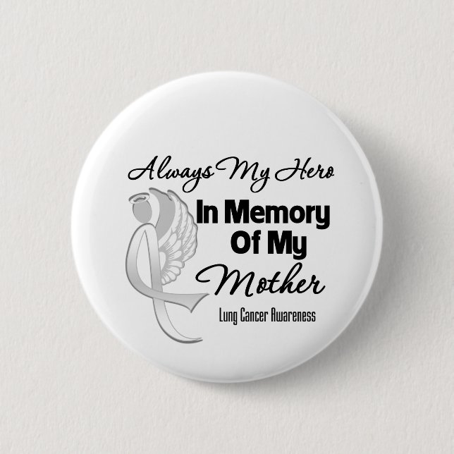 Always My Hero In Memory Mother - Lung Cancer 6 Cm Round Badge (Front)