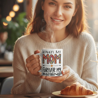 Always My Mom Forever My Friend FloralMother's Day Coffee Mug