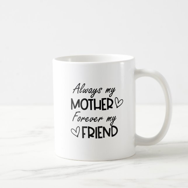 Always My Mother Forever My Friend Coffee Mug (Right)