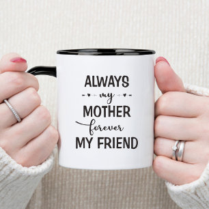 Always my mother Forever my friend Mug