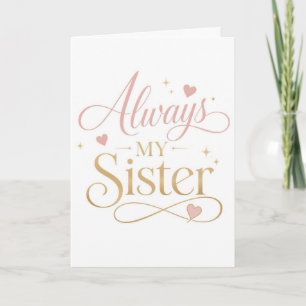 Always My Sister Elegant Pink Gold Typography Card