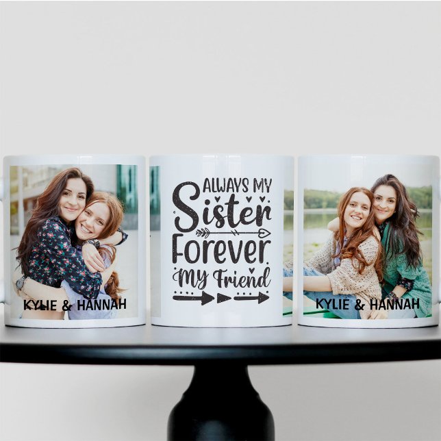 Always My Sister Forever My Friend 2 Photo Coffee Mug (Creator Uploaded)